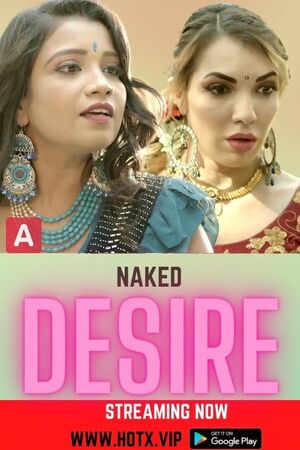 Naked Desire UNCUT (2022) Hindi HotX Originals ShortFil Full Movie